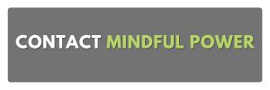 CONTACT MINDFUL POWER