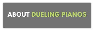 about dueling pianos