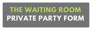 THE WAITING ROOM PRIVATE PARTY
